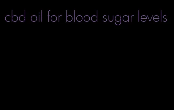 cbd oil for blood sugar levels