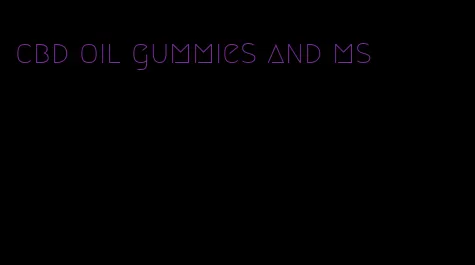 cbd oil gummies and ms