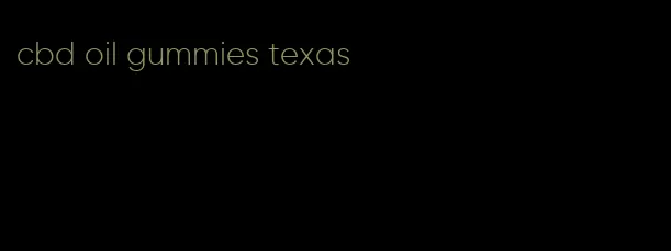 cbd oil gummies texas