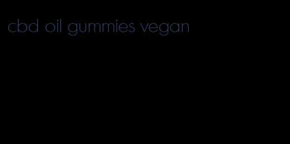 cbd oil gummies vegan