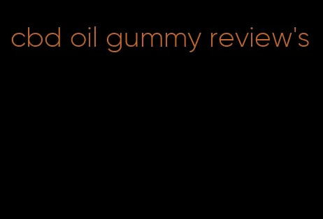 cbd oil gummy review's