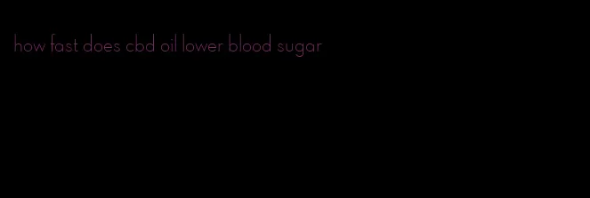 how fast does cbd oil lower blood sugar