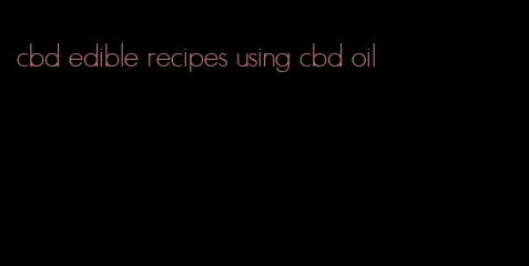 cbd edible recipes using cbd oil