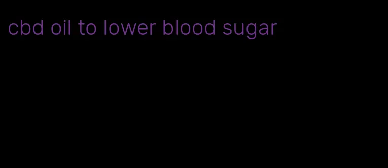 cbd oil to lower blood sugar