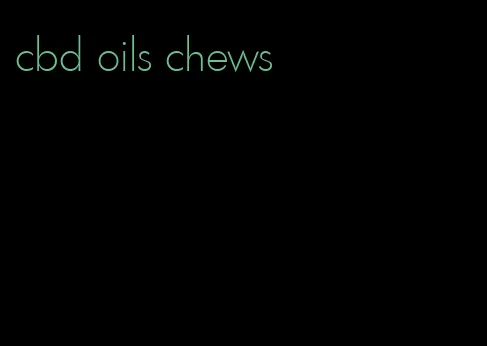 cbd oils chews