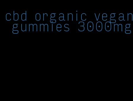 cbd organic vegan gummies 3000mg