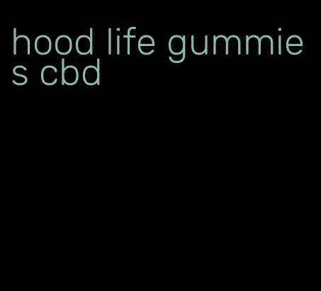 hood life gummies cbd