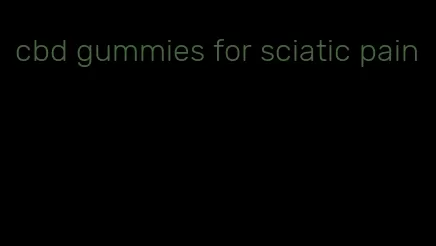 cbd gummies for sciatic pain