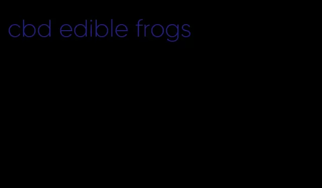 cbd edible frogs