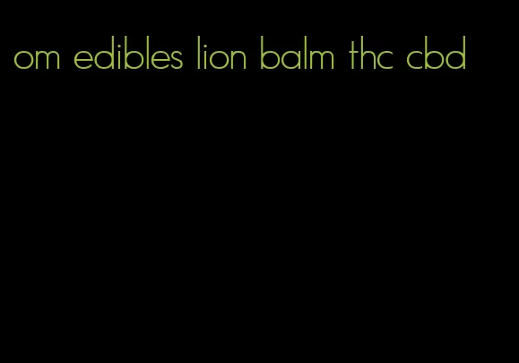 om edibles lion balm thc cbd