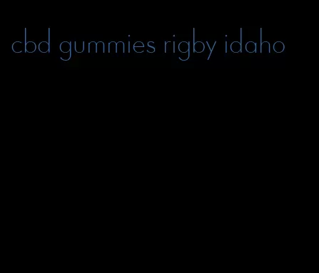 cbd gummies rigby idaho