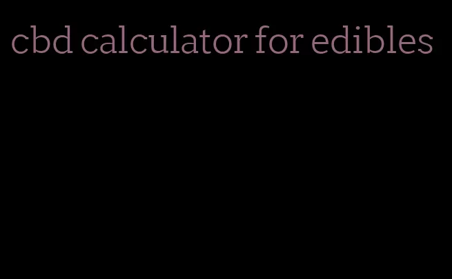 cbd calculator for edibles