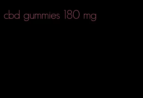 cbd gummies 180 mg