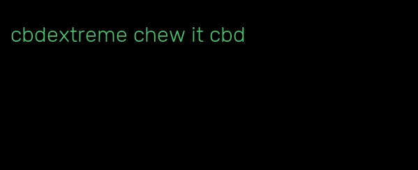 cbdextreme chew it cbd