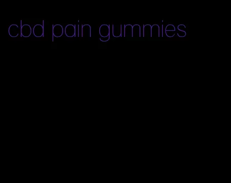 cbd pain gummies