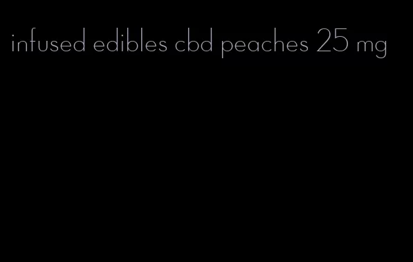 infused edibles cbd peaches 25 mg