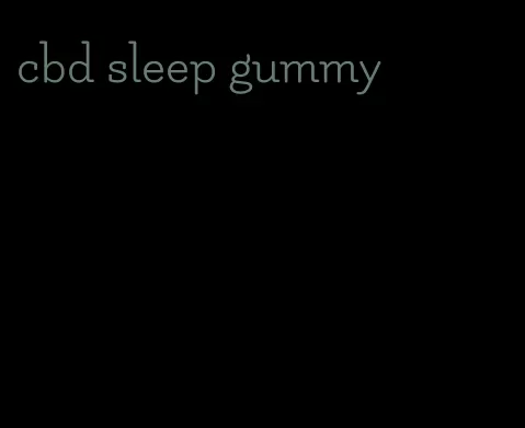 cbd sleep gummy