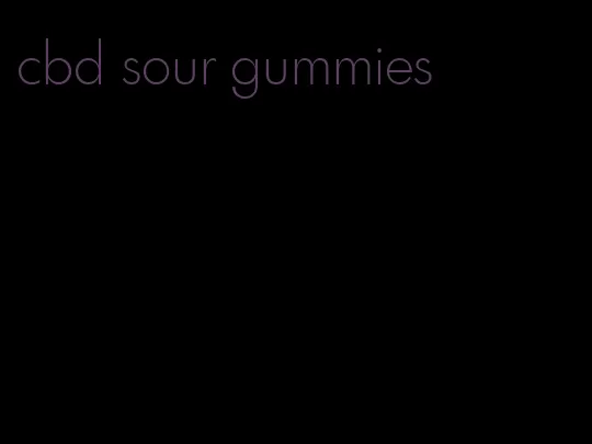 cbd sour gummies