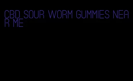 cbd sour worm gummies near me