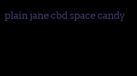 plain jane cbd space candy