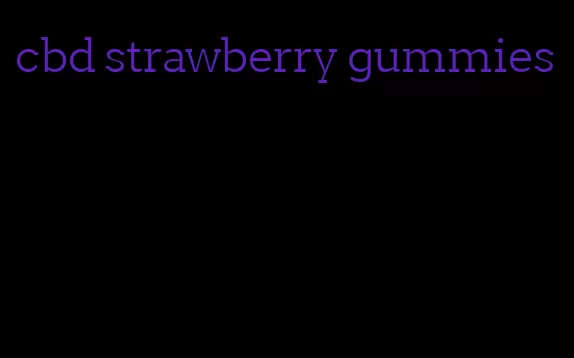 cbd strawberry gummies