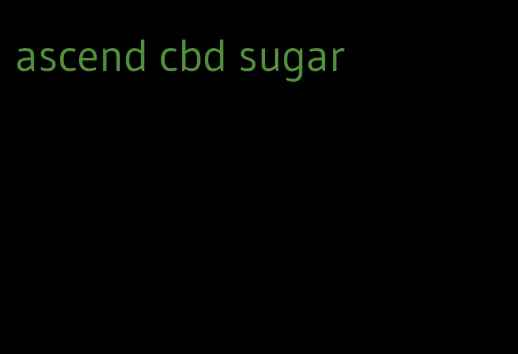 ascend cbd sugar