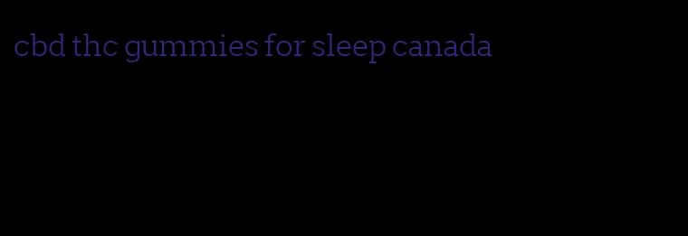 cbd thc gummies for sleep canada