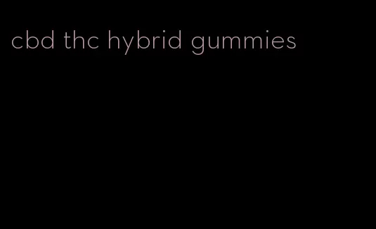 cbd thc hybrid gummies