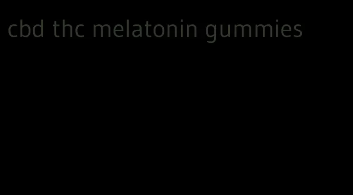 cbd thc melatonin gummies