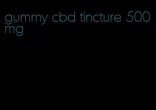 gummy cbd tincture 500mg