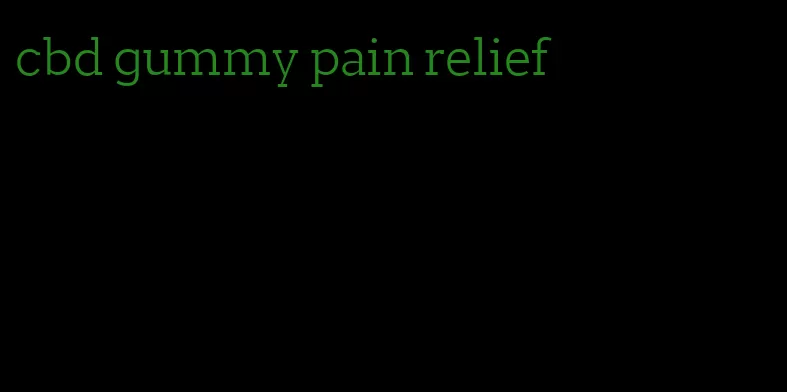 cbd gummy pain relief