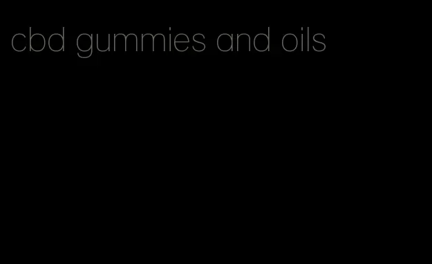 cbd gummies and oils