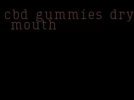 cbd gummies dry mouth