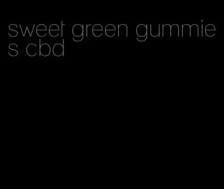 sweet green gummies cbd