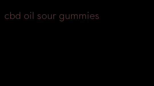 cbd oil sour gummies