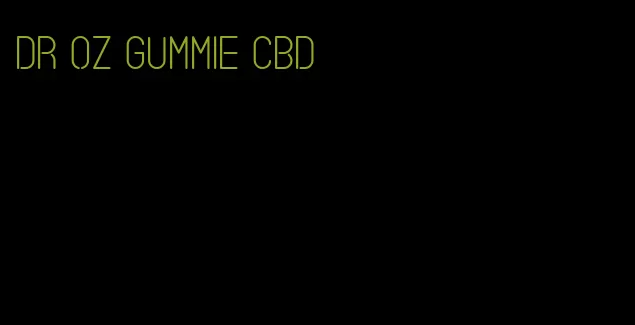 dr oz gummie cbd