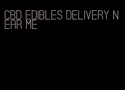 cbd edibles delivery near me