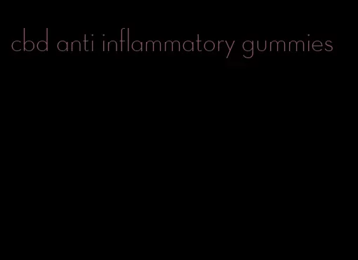 cbd anti inflammatory gummies