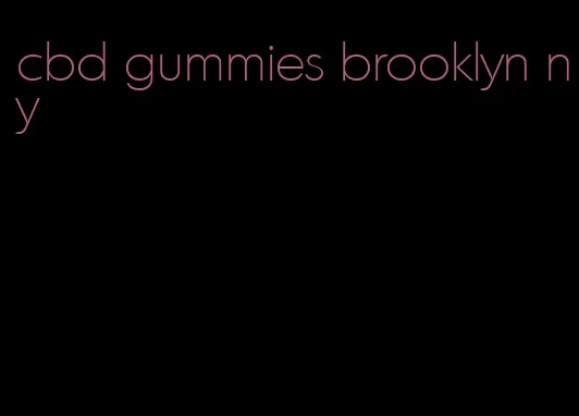 cbd gummies brooklyn ny