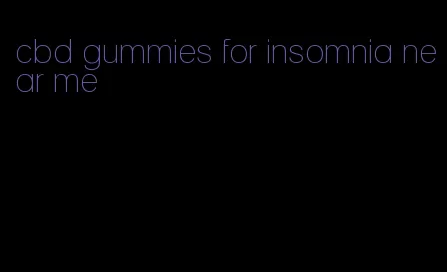 cbd gummies for insomnia near me