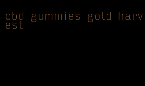 cbd gummies gold harvest