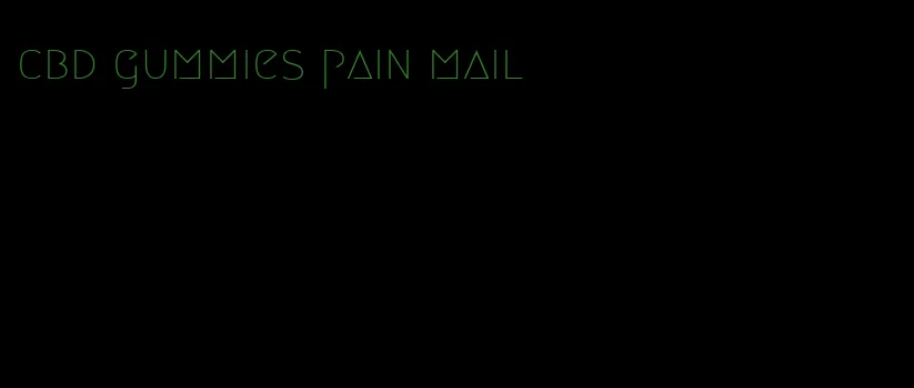 cbd gummies pain mail