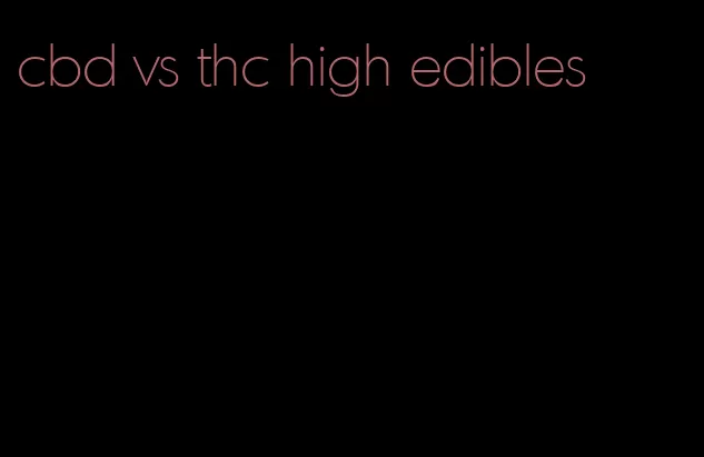 cbd vs thc high edibles