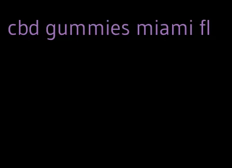 cbd gummies miami fl