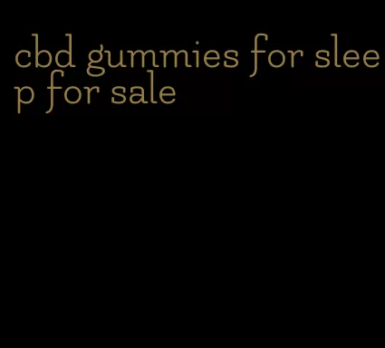 cbd gummies for sleep for sale