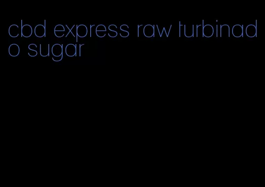 cbd express raw turbinado sugar