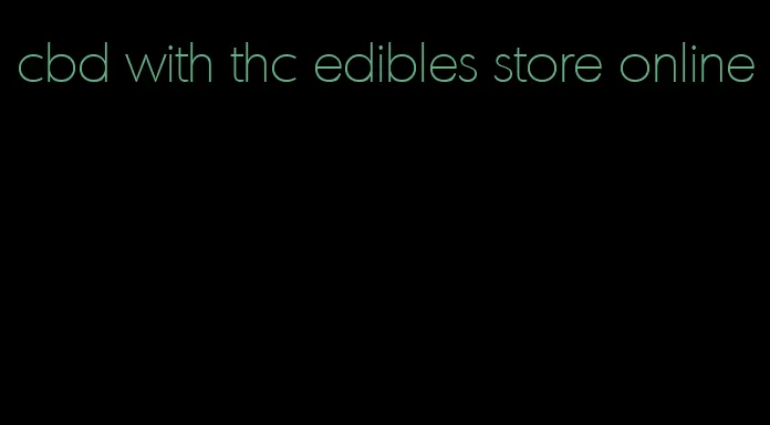 cbd with thc edibles store online