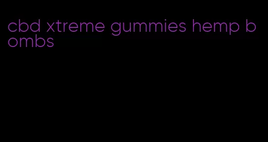 cbd xtreme gummies hemp bombs