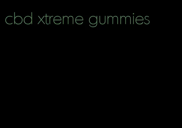 cbd xtreme gummies