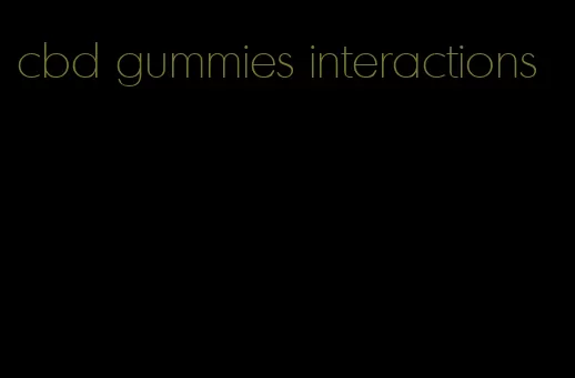 cbd gummies interactions